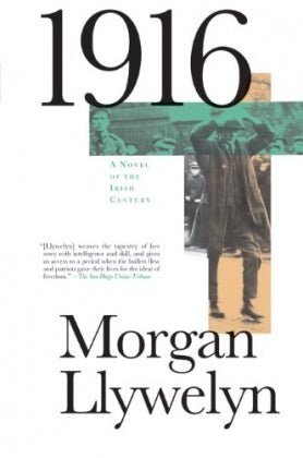 1916: A Novel of the Irish Century - by Morgan Llywelyn - Celtic Reader