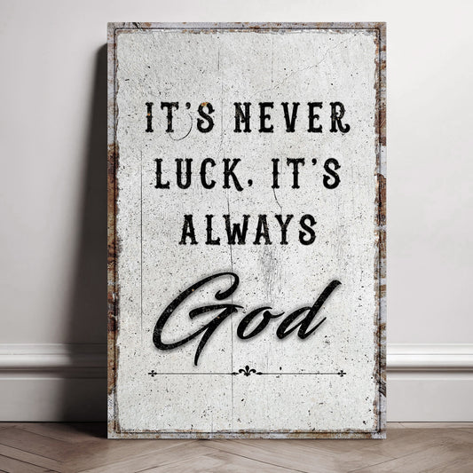 It's Never Luck, It's Always God - Wall Art