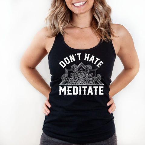Don't Hate Meditate Tank Top Shirt