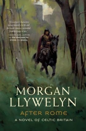 After Rome: A Novel of Celtic Britain - by Morgan Llywelyn - Celtic Reader