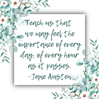 Teach Us That We May Feel the Importance of Every Day - Jane Austen Cuff Bracelet