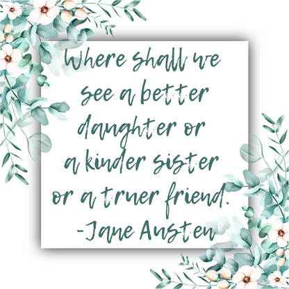Where Shall We See a Better Daughter, Kinder Sister, Truer Friend  - Jane Austen Necklace
